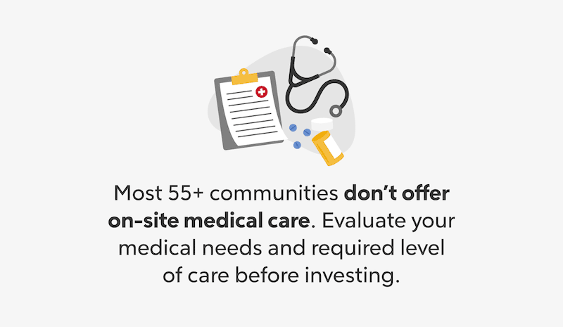 Most 55 plus communities don't offer on-site medical care.